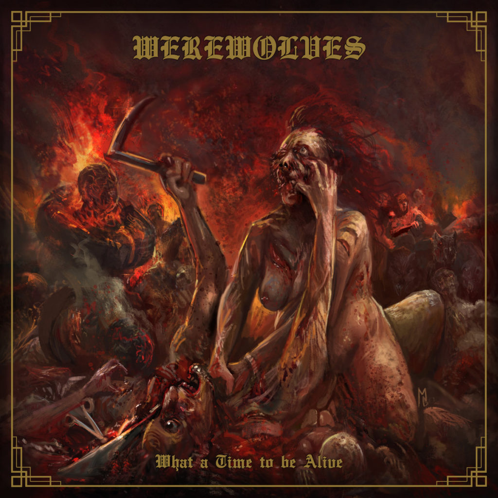 WEREWOLVES “What A Time To Be Alive”